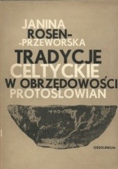 Okładka książki Tradycje celtyckie w obrzędowości Protosłowian Janina Rosen-Przeworska