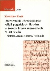 Interpretacja chrześcijańska religii pogańskich Słowian w świetle kronik niemieckich XI-XII wieku (Thietmar, Adam z Bremy, Helmold)