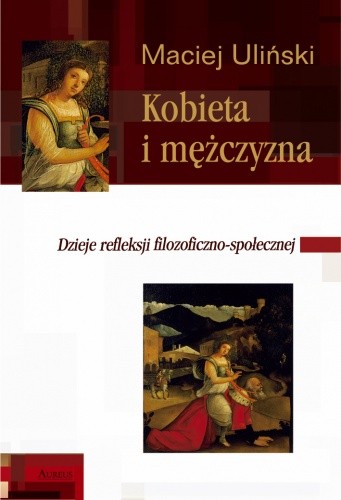 Okładka książki Kobieta i mężczyzna. Dzieje refleksji filozoficzno-społecznej Maciej Uliński
