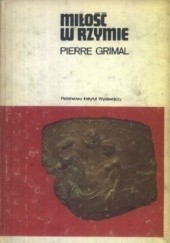 Okładka książki Miłość w Rzymie Pierre Grimal