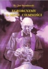 Okładka książki Egzorcyzmy a moce ciemności Jan Szymborski