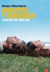 Okładka książki Amantes y enemigos: cuentos de parejas Rosa Montero