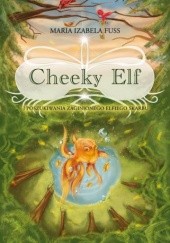Okładka książki Cheeky Elf i poszukiwania zaginionego elfiego skarbu Maria Izabela Fuss