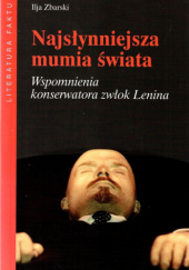 Okładka książki Najsłynniejsza mumia świata. Wspomnienia konserwatora zwłok Lenina Ilja Zbarski