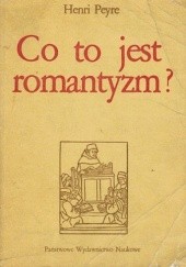 Okładka książki Co to jest romantyzm? Henri Peyre