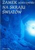 Okładka książki Zamek na skraju światów Jolanta Cywińska