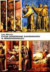 Okładka książki Życie codzienne zakonników w średniowieczu Leo Moulin