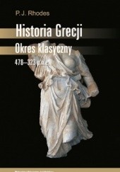 Okładka książki Historia Grecji. Okres klasyczny 478-323 p.n.e. Peter John Rhodes