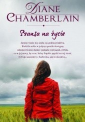 Okładka książki Szansa na życie Diane Chamberlain