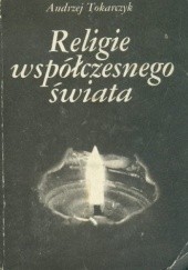 Okładka książki Religie współczesnego świata Andrzej Tokarczyk