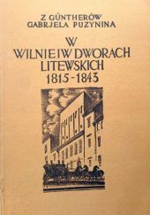 Okładka książki W Wilnie i dworach litewskich 1815-1843 Gabrjela Puzynina
