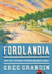 Okładka książki Fordlandia Greg Grandin