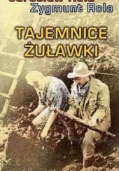 Okładka książki Tajemnice Żuławki Jarosław Rola, Zygmunt Rola