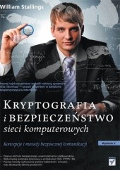 Okładka książki Kryptografia i bezpieczeństwo sieci komputerowych. Koncepcje i metody bezpiecznej komunikacji. William Stallings