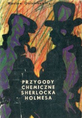 Okładka książki Przygody chemiczne Sherlocka Holmesa Wacław Gołembowicz
