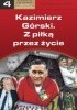Okładka książki Kazimierz Górski. Z piłką przez życie Tomasz Ławecki