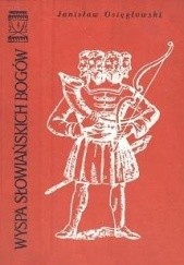 Okładka książki Wyspa słowiańskich bogów Janisław Osięgłowski