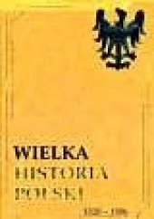 Okładka książki Wielka historia Polski 1384-1572 Jan Ryś