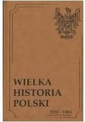 Okładka książki Wielka Historia Polski 1830-1864 praca zbiorowa