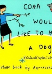 Cora would like to have a dog, a picture book
