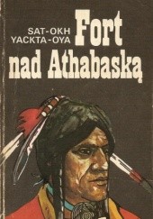 Okładka książki Fort nad Athabaską Sławomir Bral, Sat-Okh