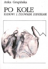 Okładka książki Po kole. Rozmowy z żydowskimi żołnierzami Hanka Grupińska