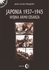 Okładka książki Japonia 1937-1945. Wojna Armii Cesarza Jean-Louis Margolin