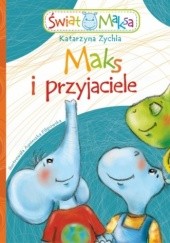 Okładka książki Maks i przyjaciele Katarzyna Zychla