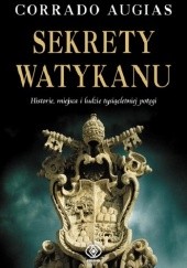 Okładka książki Sekrety Watykanu. Historie, miejsca i ludzie tysiącletniej potęgi Corrado Augias