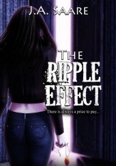 Okładka książki The Ripple Effect J.A. Saare