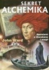 Okładka książki Sekret Alchemika John Ward