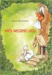 Okładka książki Król Naszego lasu Mariola Fajak-Słomińska