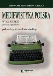Mediewistyka polska w XX wieku (wybrane problemy)