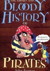 Okładka książki The Short and Bloody History of Pirates John Farman
