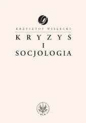 Okładka książki Kryzys i socjologia Krzysztof Wielecki