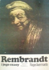 Okładka książki Rembrandt i jego czasy Roger Avermaete