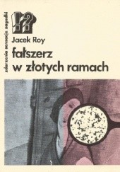 Okładka książki Fałszerz w złotych ramach Jacek Roy
