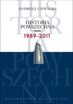 Okładka książki Historia powszechna. 1989-2011 Andrzej Chwalba