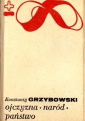 Okładka książki Ojczyzna, naród, państwo Konstanty Grzybowski