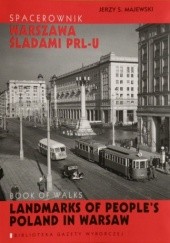 Okładka książki Spacerownik Warszawa śladami PRL-u / Book of walks: Landmarks of Peoples Poland in Warsaw Jerzy S. Majewski