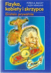 Okładka książki Fizyka, kobiety i skrzypce. Einstein prywatnie Peter A. Bucky