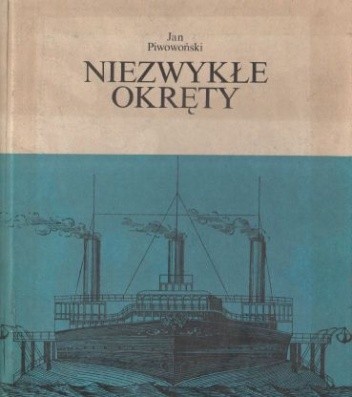 Okładka książki Niezwykłe okręty Jan Piwowoński