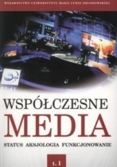 Okładka książki Współczesne media. Status, aksjologia, funkcjonowanie Iwona Hoffman, Danuta Kępa-Figur