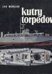 Okładka książki Kutry torpedowe Jan Marczak