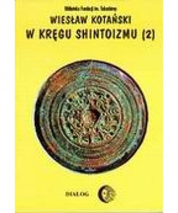 W kręgu shintoizmu. Tom II. Doktryna, kult, organizacja
