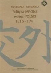 Okładka książki Polityka Japonii wobec Polski 1918-1941 Ewa Pałasz-Rutkowska