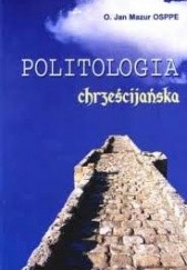 Okładka książki Politologia chrześcijańska Jan Mazur OSPPE