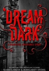 Okładka książki Dream Dark: A Beautiful Creatures Story Kami Garcia, Margaret Stohl
