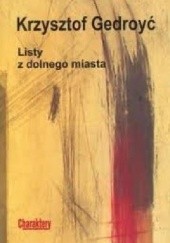 Okładka książki Listy z dolnego miasta Krzysztof Gedroyć