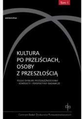 Okładka książki Kultura po przejściach, osoby z przeszłością. Polski dyskurs postzależnościowy - konteksty i perspektywy badawcze Ryszard Nycz